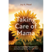 Taking Care of Mama: Learning to Look After Yourself While Simultaneously Raising Your Little Ones