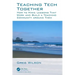Teaching Tech Together: How to Make Your Lessons Work and Build a Teaching Community around Them