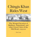 Chingis Khan Rides West: The Mongol Invasion of Bukhara, Samarkand, and other Great Cities of the Silk Road, 1215-1221