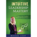Intuitive Leadership Mastery: How a CEO doubled profits and halved stress