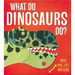 What Do Dinosaurs Do?