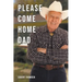 Please Come Home Dad