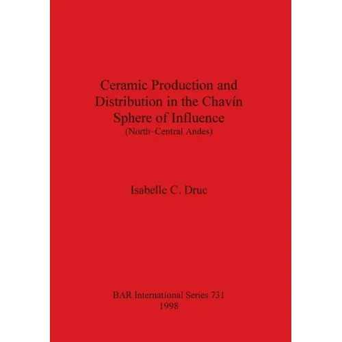 Ceramic Production and Distribution in the Chavín Sphere of Influence (North-Central Andes)