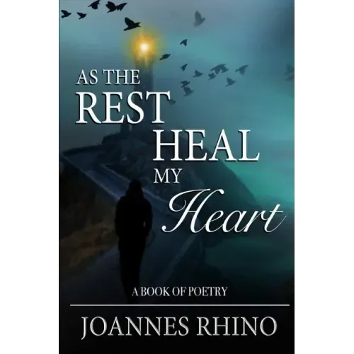 As The Rest Heal My Heart: A Book of Poetry