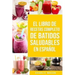 El Libro De Recetas Completo De Batidos Saludables En Español