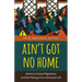 Ain't Got No Home: America's Great Migrations and the Making of an Interracial Left