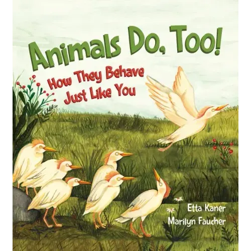 Animals Do, Too!: How They Behave Just Like You