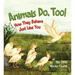 Animals Do, Too!: How They Behave Just Like You