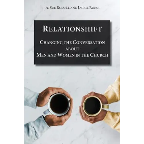 Relationshift: Changing the Conversation about Men and Women in the Church