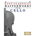 Easy Classical Masterworks for Cello: Music of Bach, Beethoven, Brahms, Handel, Haydn, Mozart, Schubert, Tchaikovsky, Vivaldi and Wagner