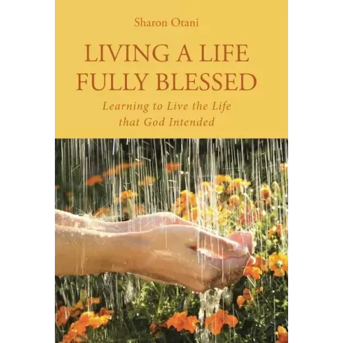 Living a Life Fully Blessed: Learning to Live the Life that God Intended