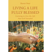 Living a Life Fully Blessed: Learning to Live the Life that God Intended