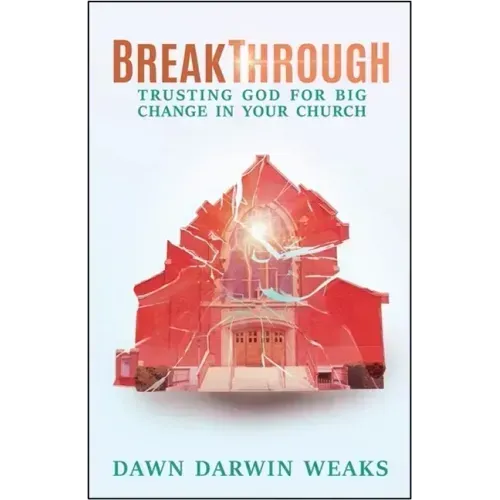 Breakthrough: Trusting God for Big Change in Your Church