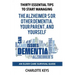 Thirty Essential Tips To Start Managing The Alzheimer's Or Other Dementia, Your Parent, and Yourself: An Elder Care Survival Guide