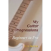 My Guitar Progressions: Beginner to Pro