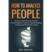 How to Analyze People: Analyze and Influence Anyone - A Psychologist's Guide to Speed Reading People and Personality Types
