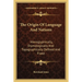 The Origin Of Language And Nations: Hieroglyphically, Etymologically And Topographically Defined And Fixed