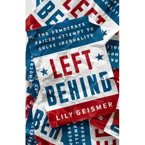 Left Behind: The Democrats' Failed Attempt to Solve Inequality