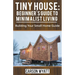 Tiny House: Beginner's Guide to Minimalist Living: Building Your Small Home Guide