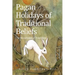Pagan Holidays of Traditional Beliefs: The Knowledge of Traditions