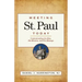 Meeting St. Paul Today: Understanding the Man, His Mission, and His Message