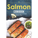Salmon Cookbook: Creative Delicious Salmon Recipes