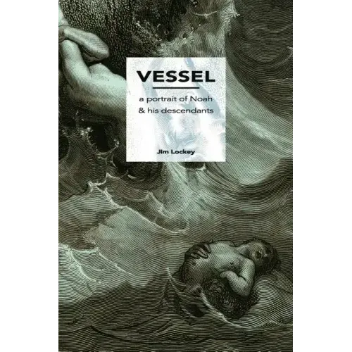 Vessel: A Portrait of Noah and His Descendants