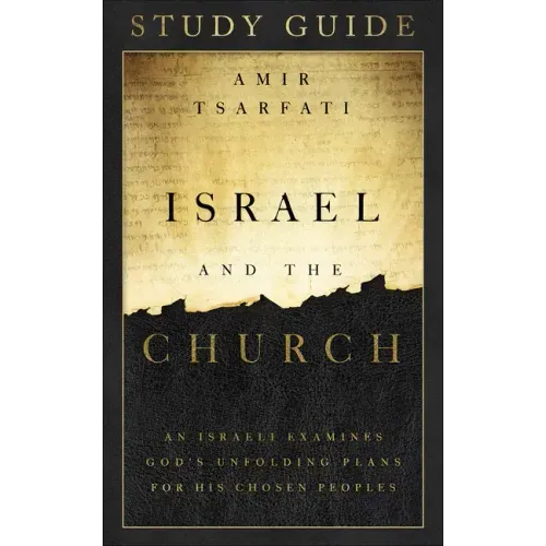 Israel and the Church Study Guide: An Israeli Examines God's Unfolding Plans for His Chosen Peoples
