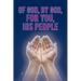 Of God, by God, for You, His People