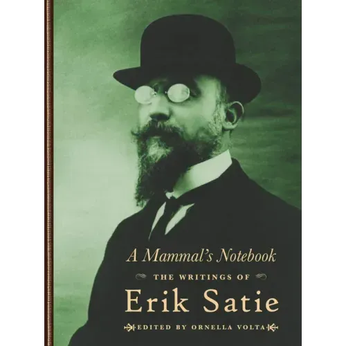 A Mammal's Notebook: The Writings of Erik Satie