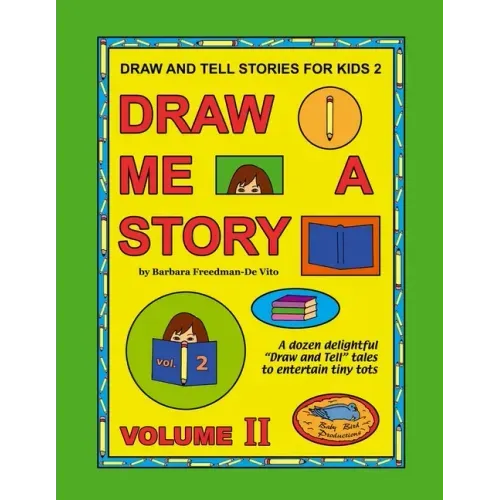 Draw and Tell Stories for Kids 2: Draw Me a Story Volume 2
