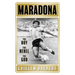 Maradona: The Boy. the Rebel. the God.