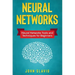 Neural Networks: Neural Networks Tools and Techniques for Beginners
