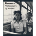 Pioneers: Photography by Women