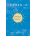 A Luminous Life: A Journey Into Classic Christian Spirituality