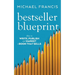 Bestseller Blueprint: How to Write, Publish and Market a Book That Sells