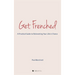 Get Frenched: A Practical Guide to Reinventing Your Life in France
