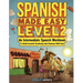 Spanish Made Easy Level 2: An Intermediate Spanish Workbook To Build Essential Vocabulary And Grammar With Ease (Spanish Audio Lessons Included)