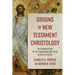 Origins of New Testament Christology: An Introduction to the Traditions and Titles Applied to Jesus