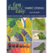 Fast, Fun & Easy Fabric Dyeing: Create Colorful Fabric for Quilts, Crafts & Wearables- Print on Demand Edition