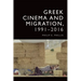 Greek Cinema and Migration, 1991-2016