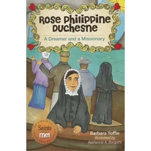 Rose Philippine Duchesne: A Dreamer and a Missionary