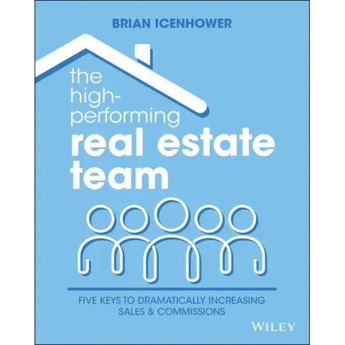 The High-Performing Real Estate Team: 5 Keys to Dramatically Increasing Sales and Commissions