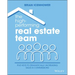 The High-Performing Real Estate Team: 5 Keys to Dramatically Increasing Sales and Commissions