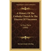 A History Of The Catholic Church In The Diocese Of Vincennes: In Four Parts (1888)