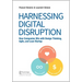 Harnessing Digital Disruption: How Companies Win with Design Thinking, Agile, and Lean Startup