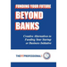 Funding Your Future Beyond Banks: Creative Alternatives to Funding Your Startup or Business Initiative