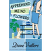 Apprehend Me No Flowers: A Madison Night Mystery