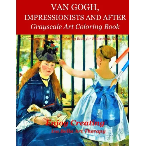 Van Gogh, Impressionists and After: Grayscale Art Coloring Book