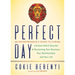 Perfect Day: An Entrepreneur's Guide to Curing Lifestyle Deficit Disorder and Reclaiming Your Business, Your Relationships, and Your Life